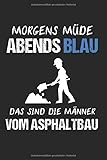 Das Sind Die Männer Vom Asphaltbau: Asphaltierer & Asphaltbauer Notizbuch 6'x9' Straßenbauer Geschenk für Beruf & Asphalt