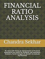 FINANCIAL RATIO ANALYSIS: 45 ratios with theory & interpretation of financial statements can useful for Students, job interviews, Investors, Fund ... any business (Theory & Data Interpretation) 1980571961 Book Cover