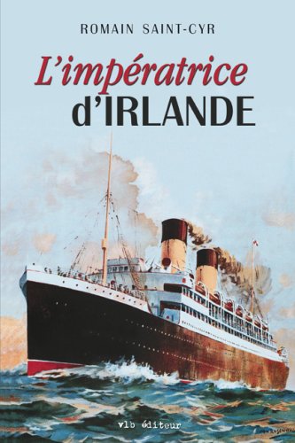 L'Impératrice d'Irlande: IMPERATRICE D'IRLANDE -L' [Paperback] Saint-Cyr, Romain