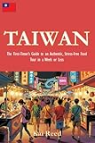 Taiwan: The First-Timer’s Guide to an Authentic, Stress-Free Food Tour in a Week or Less