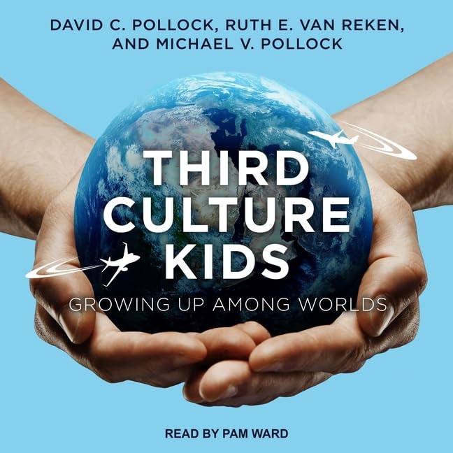 Third Culture Kids: Growing Up Among Worlds, Third Edition