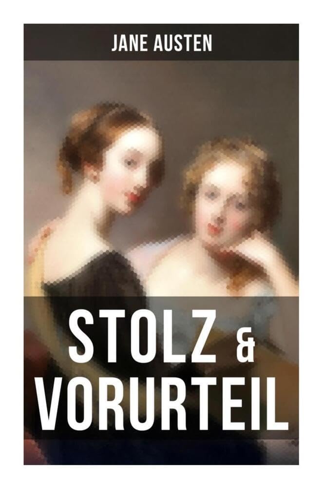 Stolz & Vorurteil: Der beliebteste Liebesroman aller Zeiten