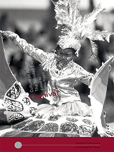 Carnival: Culture in Action – The Trinidad Experience (Worlds of Performance)