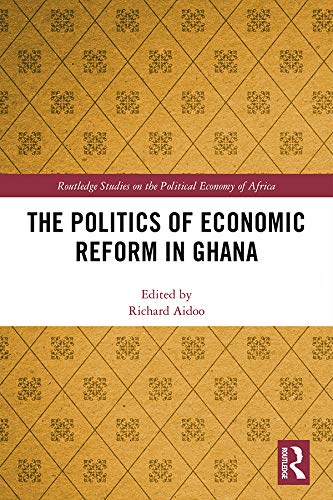 The Politics of Economic Reform in Ghana (Routledge Studies on the Political Economy of Africa)      1st Edition, Kindle Edition