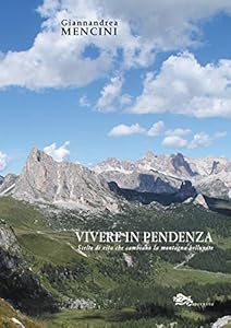 Vedi scheda su Amazon Vivere in pendenza. Scelte di vita che cambiano la montagna bellunese