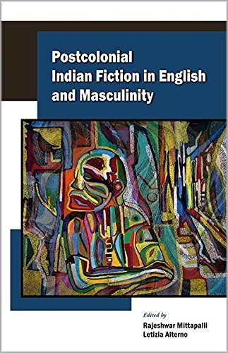 Postcolonial Indian Fiction in English and Masculinity