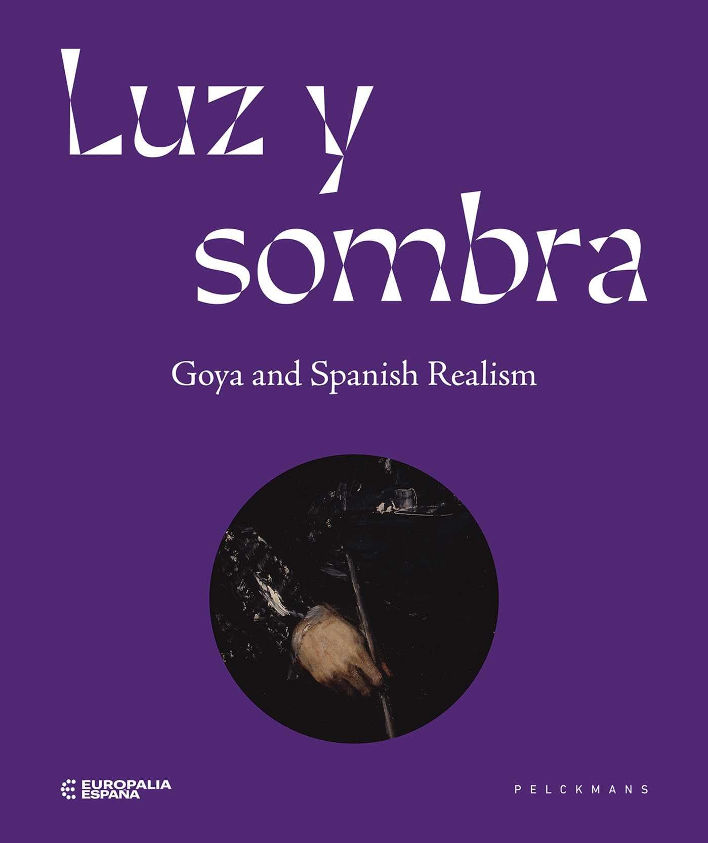 Luz y Sombra: Goya and Spanish Realism