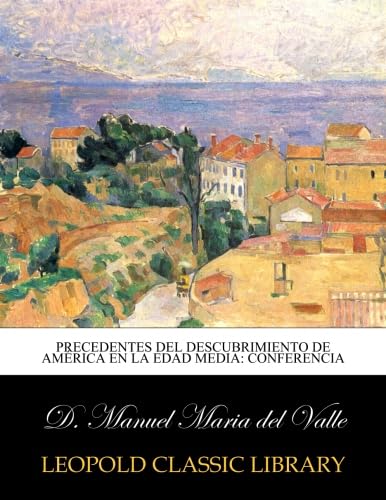 Precedentes del descubrimiento de América en la edad media conferencia (Spanish Edition)