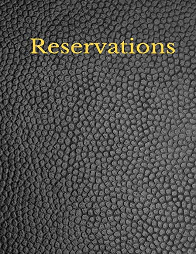 Reservations: Restaurant booking logbook for hostess. 365 Day Table Organizer, Daily Guest Appointment, Schedule Tracker. Large Size, Faux Leather Cover.