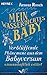 Mein wasserdichtes Baby: Verblüffende Phänomene aus dem Babyversum wissenschaftlich erklärt