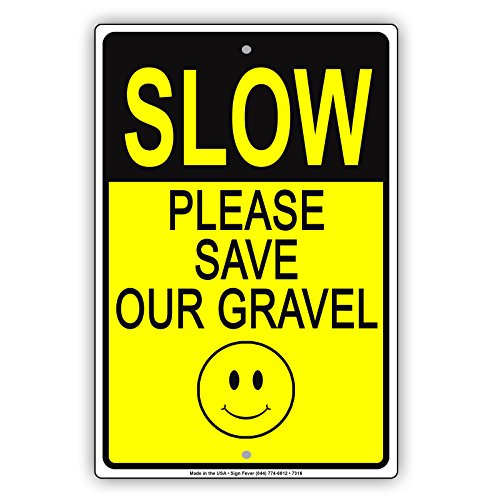 Slow Please Save Our Gravel Alert Warning Notice Aluminium Metal 12