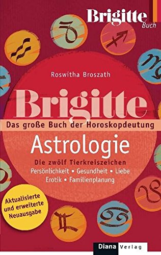 BRIGITTE-ASTROLOGIE: Das große Buch der Astrologie - BRIGITTE-ASTROLOGIE: Das große Buch der Astrologie -