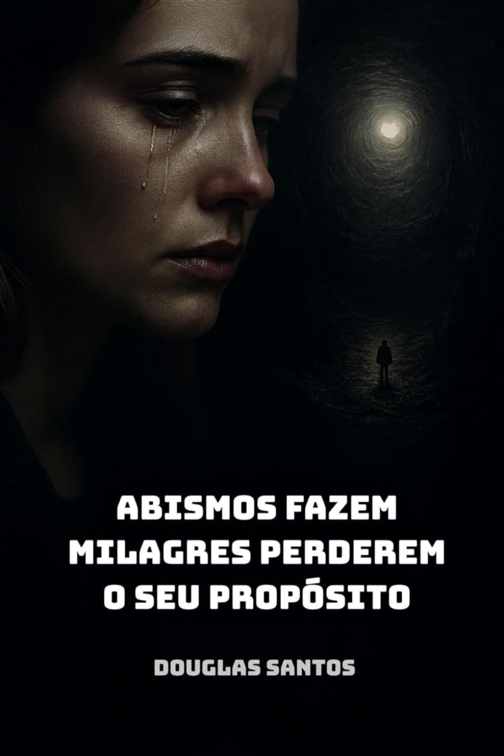 Abismos Fazem Milagres Perderem o Seu Propósito: Luto, culpa, trauma, dor, sofrimento, feridas emocionais, TEPT, milagre perdido, fé, esperança, ... Uma anatomia da alma diante da dor.)