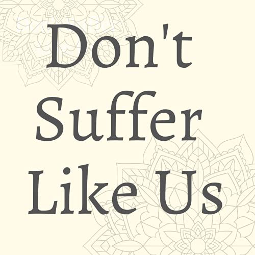 Don't Suffer Like Us Podcast cover art