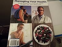 Managing Your Health: Simple Solutions for Living Well, Getting the Best Care, and Cutting Costs 1683306619 Book Cover