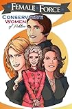 Female Force: Conservative Women of Politics: Ayn Rand, Nancy Reagan, Laura Ingraham and Michele Bachmann: Conservative Women of Politics: Ayn Rand, Nancy Reagan, Laura Ingraham and Michele Bachmann.