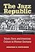 The Jazz Republic: Music, Race, and American Culture in Weimar Germany (Social History, Popular Culture, And Politics In Germany)