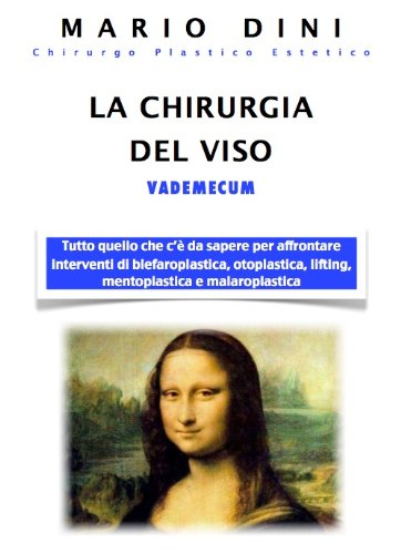 La chirurgia del viso (Vademecum di Chirurgia Plastica ed Estetica di Mario Dini Vol. 4) (Italian Edition)