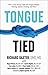 Tongue-Tied: How a Tiny String Under the Tongue Impacts Nursing, Speech, Feeding, and More