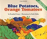 Blue Potatoes, Orange Tomatoes: How to Grow A Rainbow Garden (Sierra Club Books for Kids)