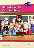  Tablets in der Grundschule: Konzepte und Beispiele für digitales Lernen (1. bis 6. Klasse)