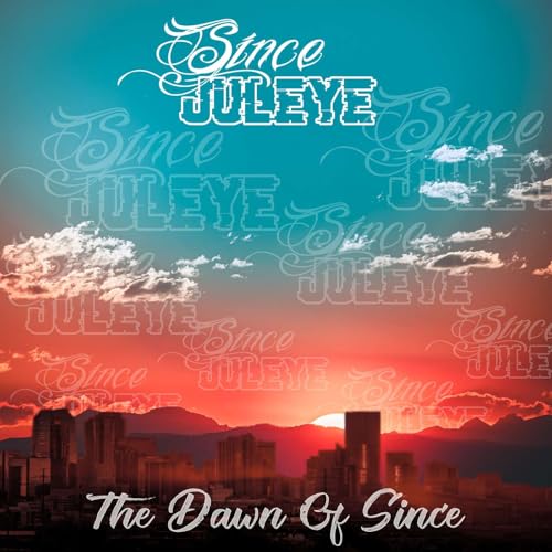 03: Since JulEYE 'The Dawn of Since'