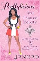 Prettylicious: 360 Degree Beauty: The Sweetest Way to Love and Adore Yourself from Everyangle 1457525585 Book Cover