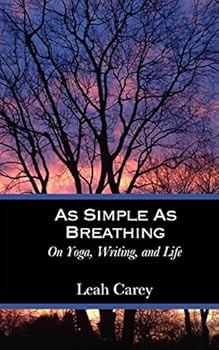 As Simple As Breathing: On Yoga, Writing, and Life