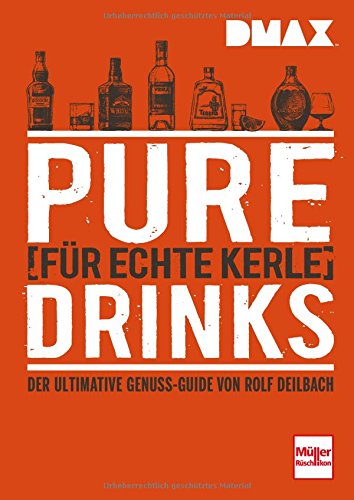 DMAX Pure Drinks für echte Kerle: Der ultimative Genuss-Guide von Rolf Deilbach DMAX Pure Drinks für echte Kerle: Der ultimative Genuss-Guide von Rolf Deilbach