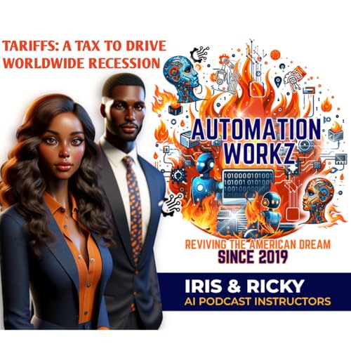 IRIS & RICKY - TARIFFS: A TAX to DRIVE WORLDWIDE RECESSION