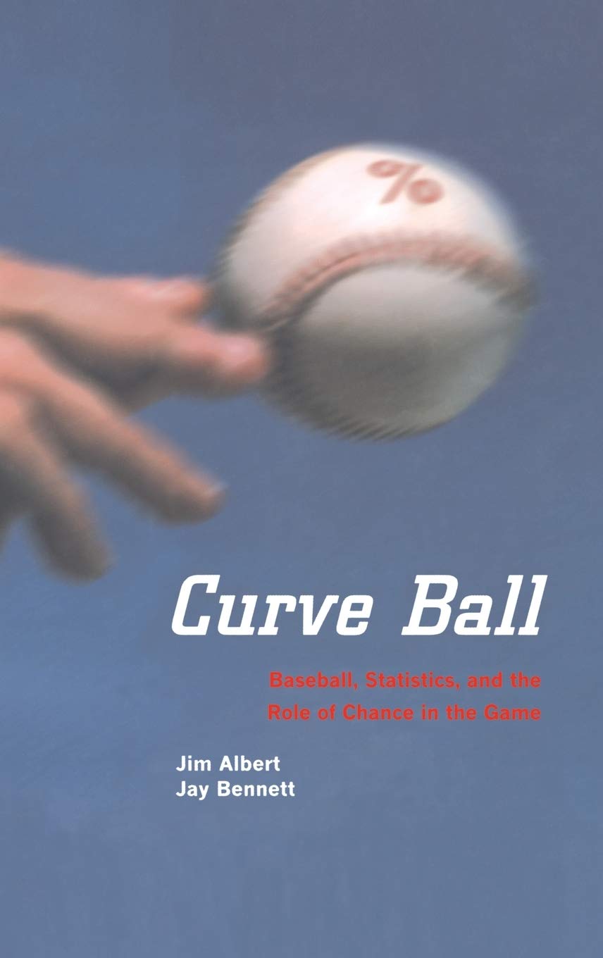 CURVE BALL: Baseball, Statistics, and the Role of Chance in the Game