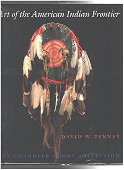 Art of the American Indian Frontier: The Chandler-Pohrt Collection
