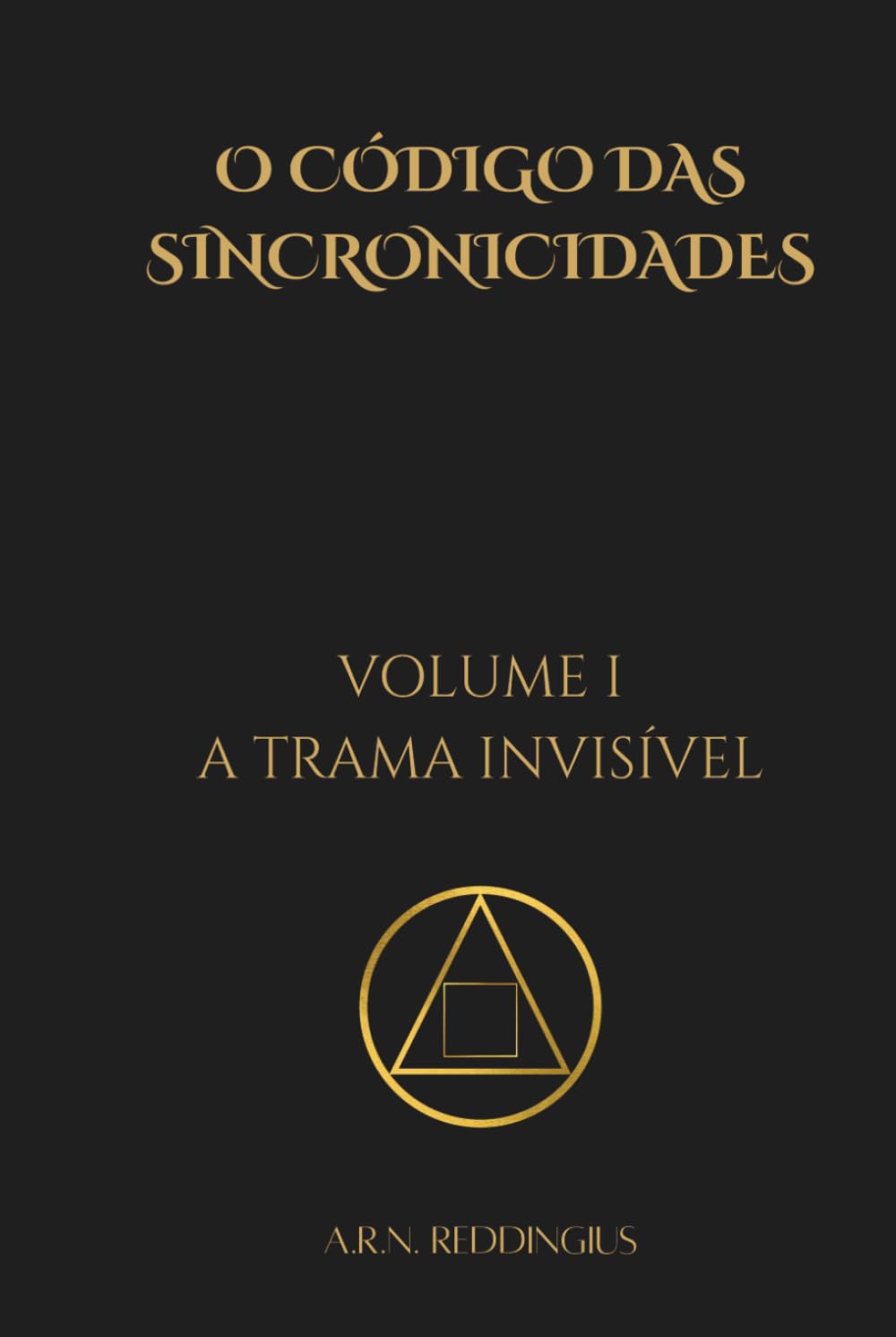 O Código das Sincronicidades — Volume I: A Trama Invisível