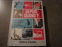 DEPUIS QUAND ? "LES ORIGINES DES CHOSES DE LA VIE QUOTIDIENNE" 2724216555 Book Cover