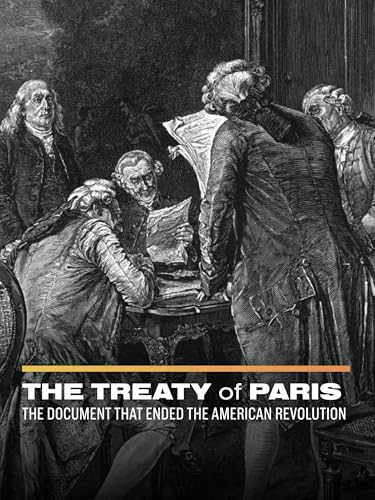 The Treaty of Paris: The Document that Ended the American Revolution