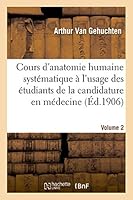 Cours D'Anatomie Humaine Systa(c)Matique A L'Usage Des A(c)Tudiants de La Candidature En Ma(c)Decine Volume 2 2013510373 Book Cover