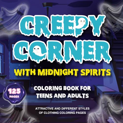 Creepy Corner With Midnight Spirits Coloring Book For Teens And Adults: Attractive and Different Styles of Clothing Coloring Pag