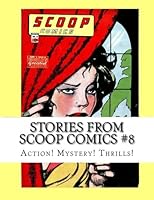 Stories From Scoop Comics #8: Action! Mystery! Thrills! 1494288834 Book Cover