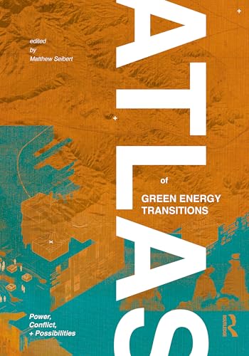 Atlas of Green Energy Transitions: Power, Conflict, and Possibilities