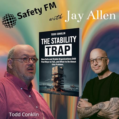 EP 776 - Inside “The Stability Trap” – Todd Conklin on Safety, AI, and the Illusion of Control