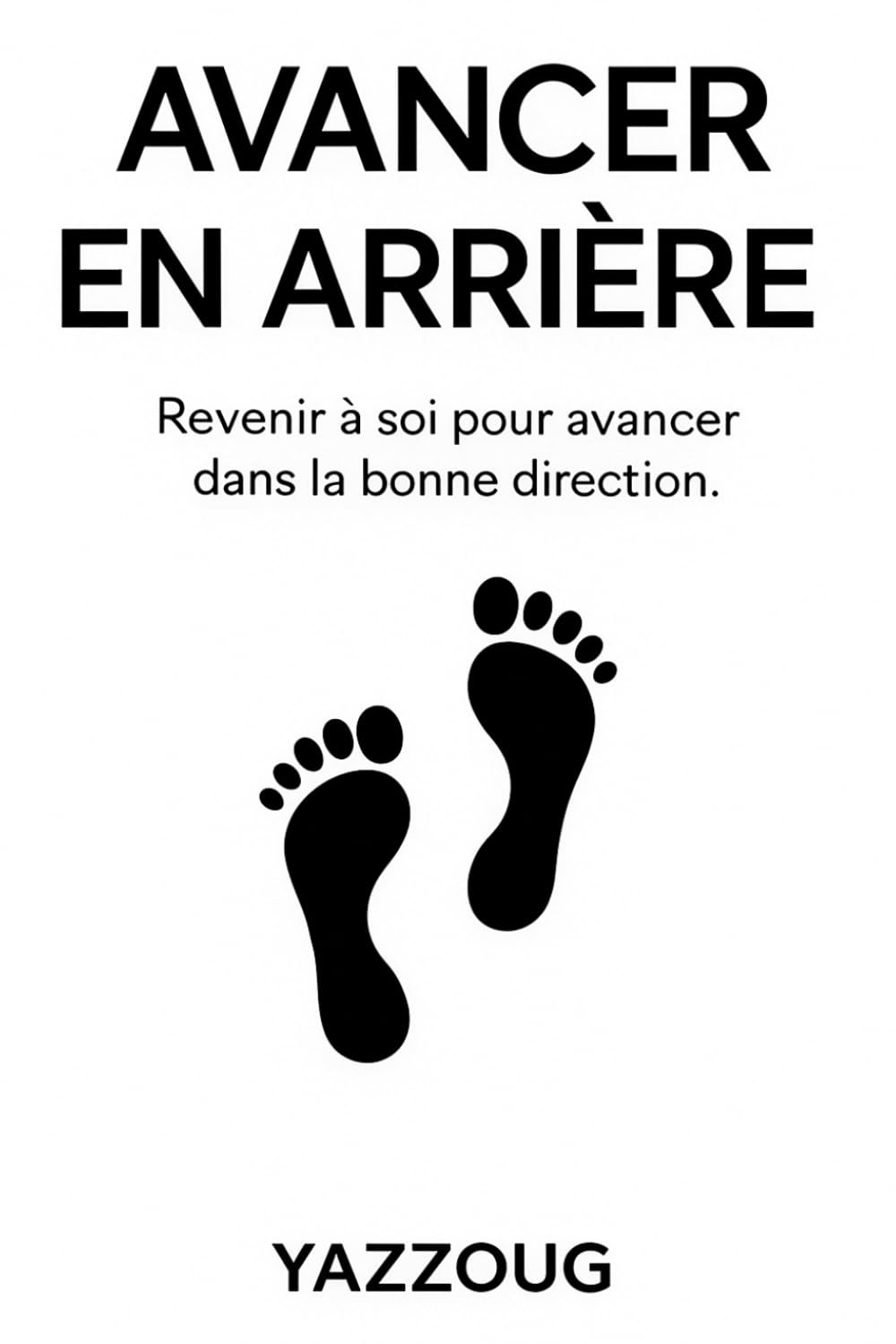 AVANCER EN ARRIÈRE: Reculer pour mieux avancer — Comprendre, guérir et retrouver sa direction