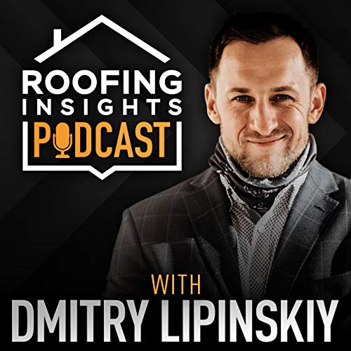 Roofing Insights Podcast Dmitry Lipinskiy