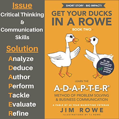 Get Your Ducks in a Rowe: Book 2 - Learn the A-D-A-P-T-E-R Method of Problem Solving &amp;amp; Business Communication by Jim Rowe episode artwork