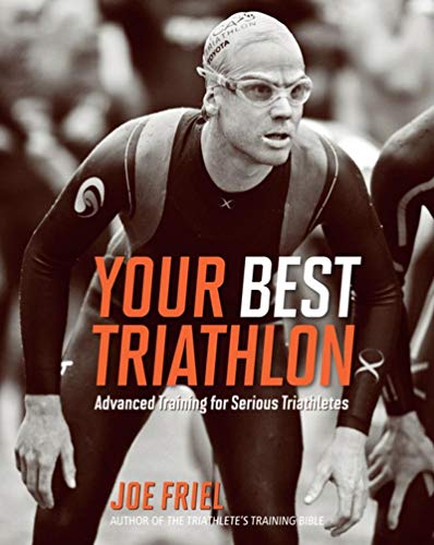 Your Best Triathlon: Advanced Training for Serious Triathletes