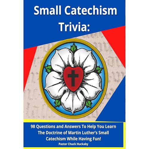 Small Catechism Trivia by Pastor Chuck Huckaby episode artwork