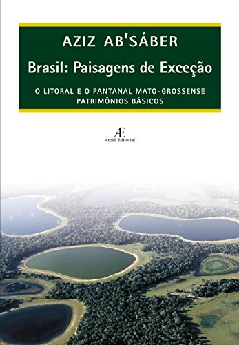 Brasil. Paisagens de Exceção. O Litoral e o Pantanal Mato-Grossen...