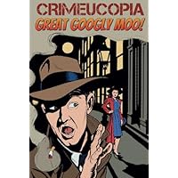 Crimeucopia - Great Googly Moo!