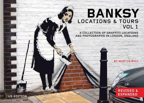 Banksy Locations And Tours: A Collection of Graffiti Locations and Photographs in London, England