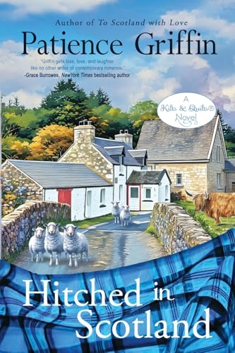 Hitched in Scotland: Kilts and Quilts Book 10: Kilts and Quilts Book 10