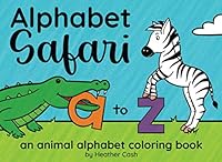 Alphabet Safari: An Animal Alphabet Coloring Book 0985523646 Book Cover